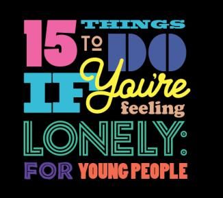 Graphic text saying 15 things to do if you're feeling lonely for young people